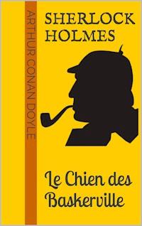 Sherlock Holmes - Le Chien des Baskerville - Arthur Conan Doyle - E-Book