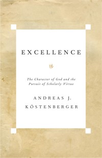 Excellence - Andreas J. Köstenberger - E-Book