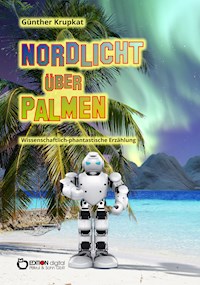 Nordlicht über Palmen - Günther Krupkat - E-Book