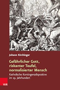 Gefährlicher Gott, riskanter Teufel, normalisierter Mensch - Johann Kirchinger - E-Book