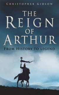 The Reign of Arthur - Christopher Gidlow - E-Book