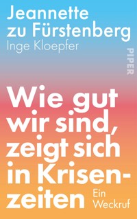 Wie gut wir sind, zeigt sich in Krisenzeiten - Jeannette zu Fürstenberg - E-Book