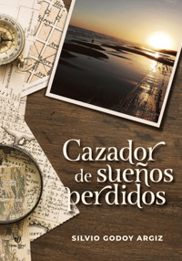Cazador de sueños perdidos - Silvio Godoy - E-Book