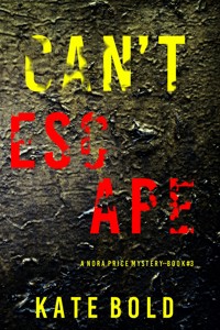 Can't Escape (A Nora Price FBI Suspense Thriller—Book Three) - Kate Bold - E-Book