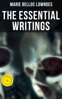 The Essential Writings of Marie Belloc Lowndes - Marie Belloc Lowndes - E-Book