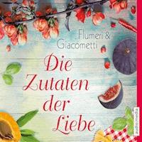 Die Zutaten der Liebe - Elisabetta Flumeri - Hörbuch