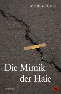 Die Mimik der Haie - Matthias Rische - E-Book