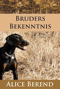 Bruders Bekenntnis - historischer Hunde-Roman - Alice Berend - E-Book