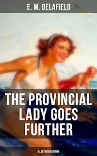 The Provincial Lady Goes Further (Illustrated Edition) - E. M. Delafield - E-Book