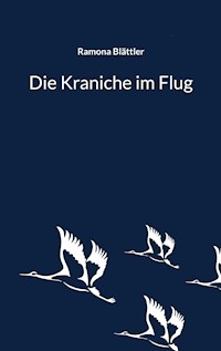 Die Kraniche im Flug - Ramona Blättler - E-Book