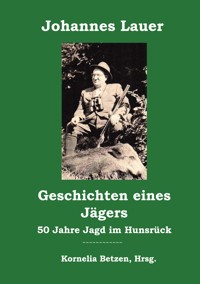 Geschichten eines Jägers - Johannes Lauer - E-Book