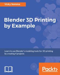 Blender 3D Printing by Example. - Vicky Somma - E-Book
