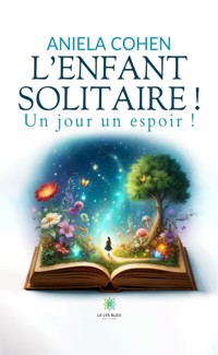 L’enfant solitaire ! - Aniela Cohen - E-Book
