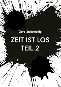 Zeit ist los Teil 2 - Gerd Steinkoenig - E-Book