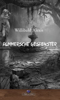 Pommersche Gespenster - Willibald Alexis - E-Book