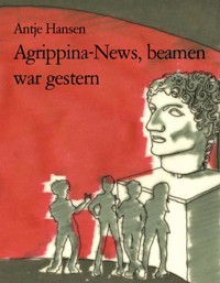 Agrippina-News, beamen war gestern - Antje Hansen - E-Book