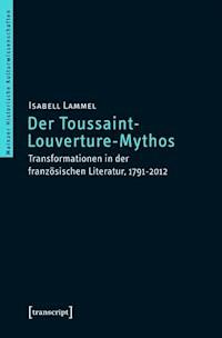 Der Toussaint-Louverture-Mythos - Isabell Lammel - E-Book
