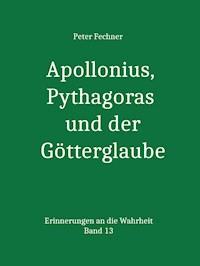 Apollonius, Pythagoras und der Götterglaube - Peter Fechner - E-Book