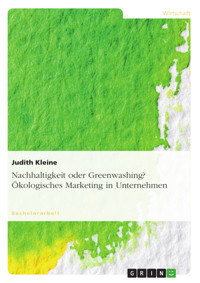 Nachhaltigkeit oder Greenwashing? Ökologisches Marketing in Unternehmen - Judith  Kleine - E-Book