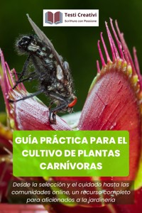 Guía Práctica para el Cultivo de Plantas Carnívoras - Testi Creativi - E-Book