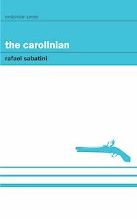 The Carolinian - Rafael Sabatini - E-Book