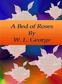 A Bed of Roses - W. L. George - E-Book