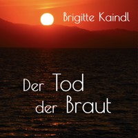 Der Tod der Braut - Brigitte Kaindl - Hörbuch