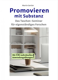 Promovieren mit Substanz - Martin Gertler - E-Book