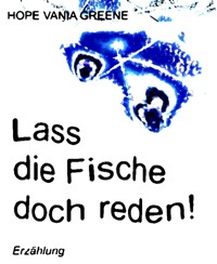 Lass die Fische doch reden! - Hope Vania Greene - kostenlos E-Book