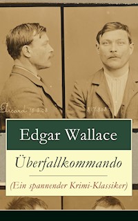 Überfallkommando (Ein spannender Krimi-Klassiker) - Edgar Wallace - E-Book