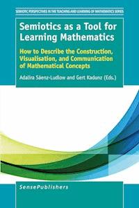 Semiotics as a Tool for Learning Mathematics -  - E-Book