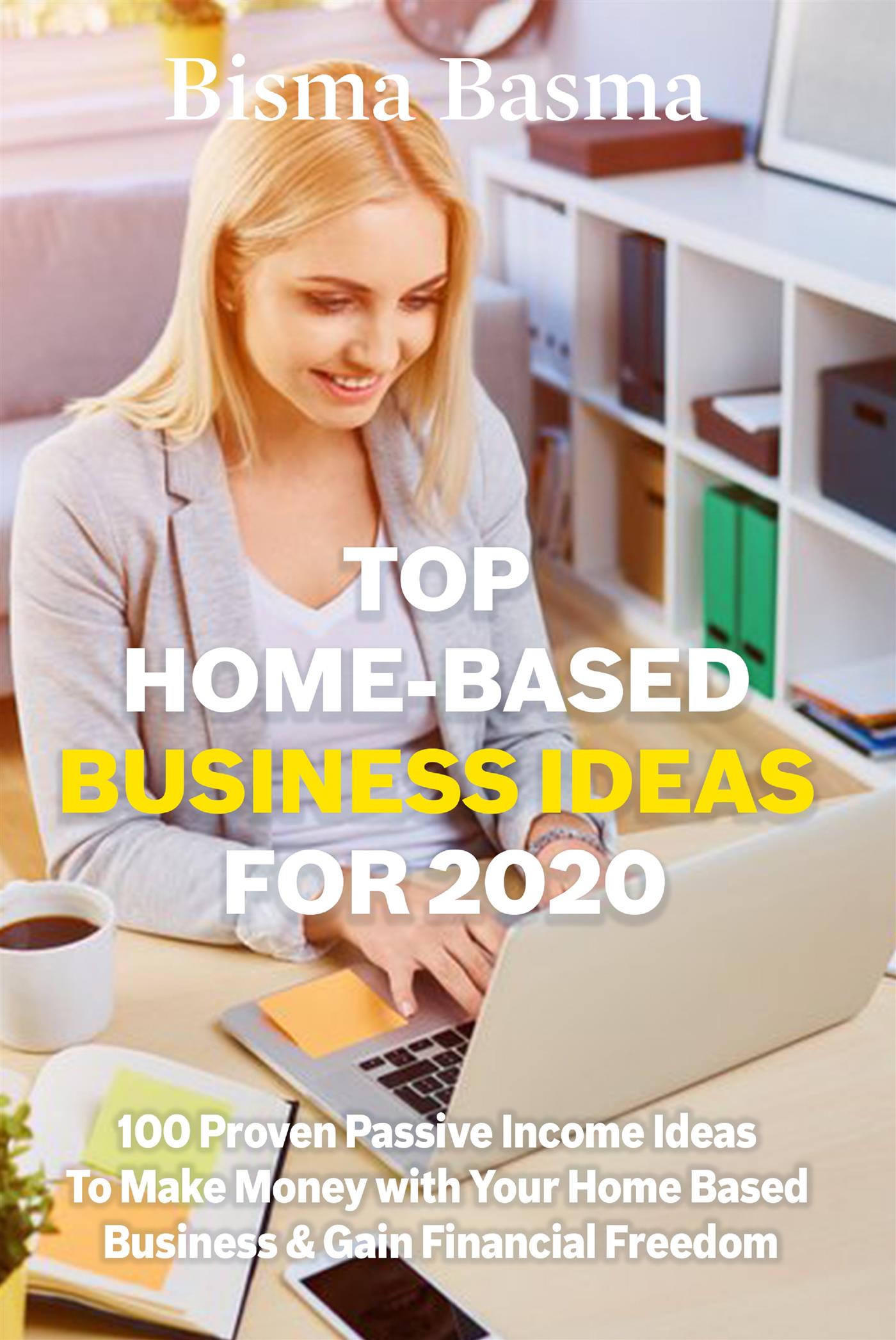 Top Home-Based Business Ideas for 2020 - Bisma Basma - E-Book