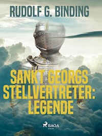 Sankt Georgs Stellvertreter: Legende - Rudolf G. Binding - E-Book