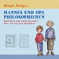 Hannes und Opa philosophieren - Sind Gott und Allah Freunde? - Birgit Gröger - E-Book