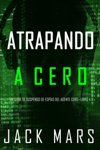 Atrapando A Cero (La Serie de Suspenso de Espías del Agente Cero—Libro #4) - Jack Mars - E-Book