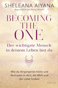 Becoming the One – Der wichtigste Mensch in deinem Leben bist du - Sheleana Aiyana - E-Book