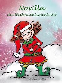 Novilla, die Weihnachtswichtelin - Mirjam Müller - E-Book