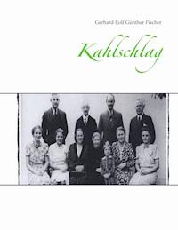 Kahlschlag - Gerhard Rolf Günther Fischer - E-Book
