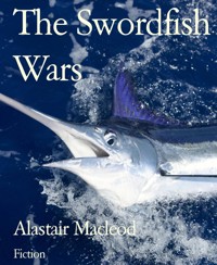 The Swordfish Wars - alastair macleod - E-Book
