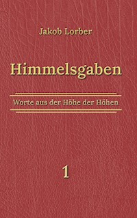 Himmelsgaben Bd. 1 - Jakob Lorber - E-Book