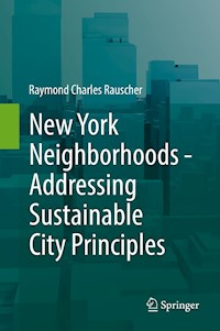 New York Neighborhoods - Addressing Sustainable City Principles - Raymond Charles Rauscher - E-Book