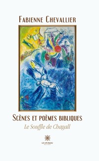 Scènes et poèmes bibliques - Fabienne Chevallier - E-Book