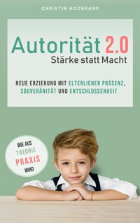 Autorität 2.0 - Stärke statt Macht - Christin Hochkamp - E-Book