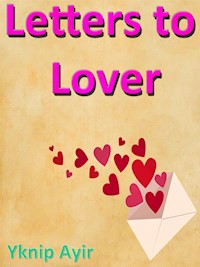 Letters to Lover - Yknip Ayir - E-Book