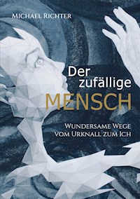 Der zufällige Mensch - Michael Richter - E-Book