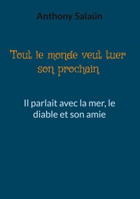 Tout le monde veut tuer son prochain - Anthony Salaün - E-Book