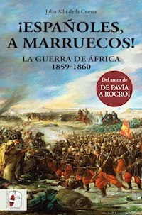 ¡Españoles, a Marruecos! - Julio Albi de la Cuesta - E-Book