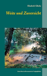 Weite und Zuversicht - Elisabeth Glücks - E-Book