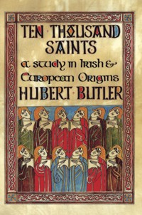 Ten Thousand Saints - Hubert Butler - E-Book