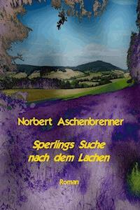 Sperlings Suche nach dem Lachen - Norbert Aschenbrenner - E-Book